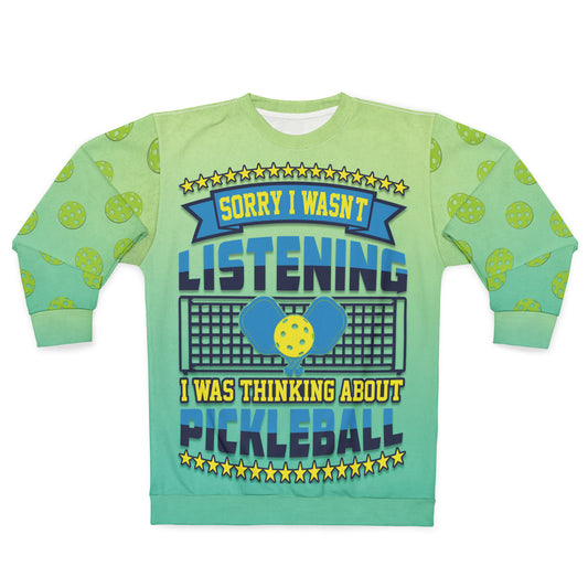 Sorry I Wasn't Listening Pickleball Unisex Sweatshirt